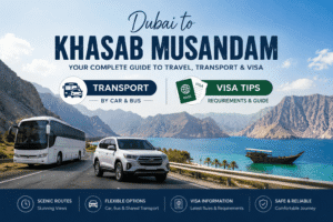 Dubai to Khasab Musandam Transport & Visa Guide