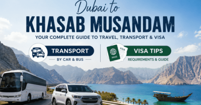 Dubai to Khasab Musandam Transport & Visa Guide